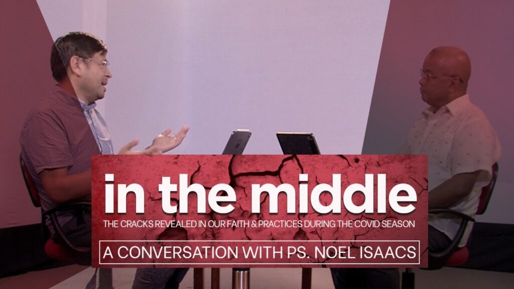 The Cracks Revealed In Our Faith and Practices During The Covid Season – Ps. Noel Isaacs